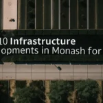 Top 10 Infrastructure Developments in Monash for 2025